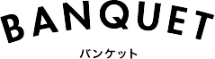 BANQUETバンケット